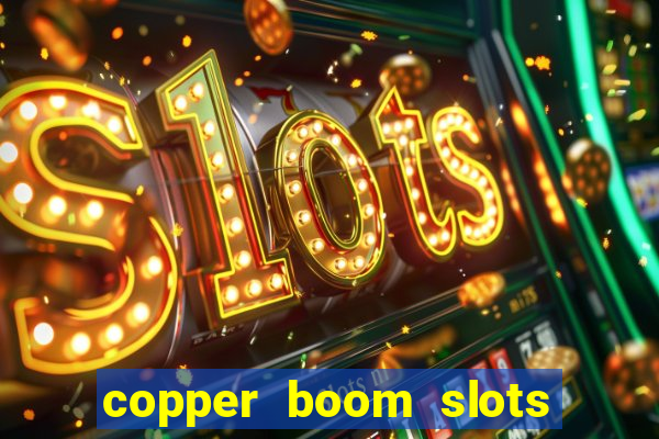 copper boom slots paga mesmo